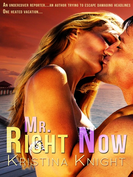 Title details for Mr. Right Now by Kristina Knight - Available